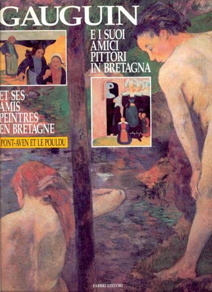 Gauguin e i suoi amici pittori in Bretagna. Pont-Aven et le Pouldu - Jean Leymarie - copertina