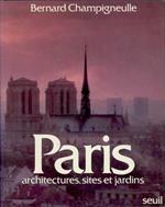 Paris. Architectures, sites et jardins