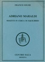 Adriano Maraldi. Oggetti in cerca di equilibrio