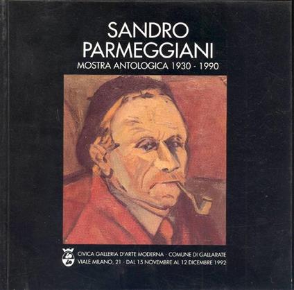 Sandro Parmeggiani. Mostra antologica 1930-1990 - Sandro Parmeggiani - copertina