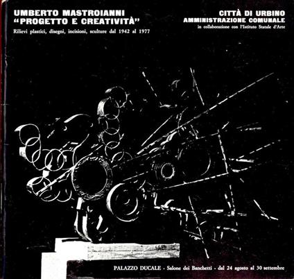 Umberto Mastroianni. ''Progetto e creatività''. Rilievi plastici, disegni, incisioni - Umberto Mastroianni - copertina