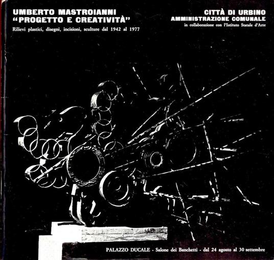 Umberto Mastroianni. ''Progetto e creatività''. Rilievi plastici, disegni, incisioni - Umberto Mastroianni - copertina