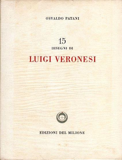 15 disegni di Luigi Veronesi - Osvaldo Patani - copertina