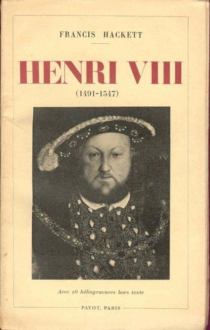 Henry VIII (1491-1547) - Francis Hackett - copertina