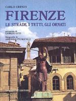 Firenze. Le strade, i tetti, gli ornati