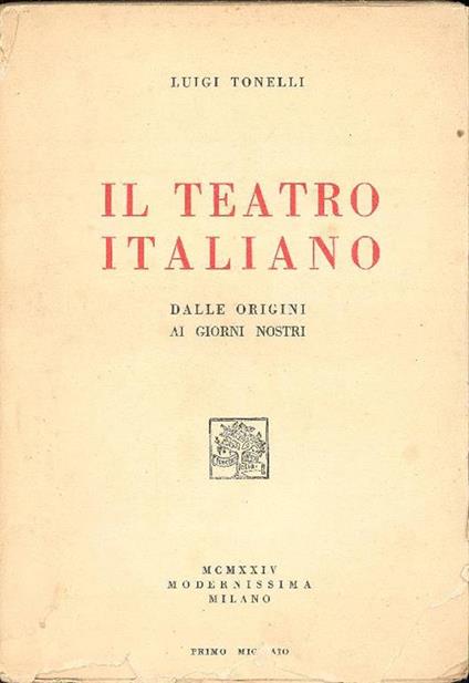Il teatro italiano dalle origini ai giorni nostri - Luigi Tonelli - copertina
