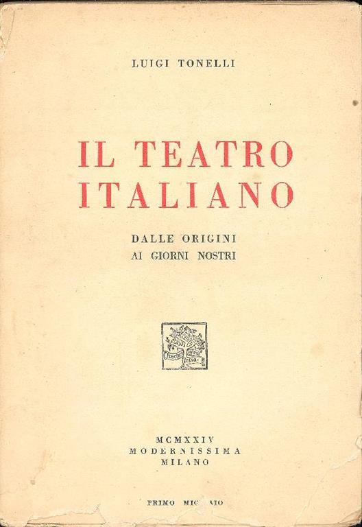 Il teatro italiano dalle origini ai giorni nostri - Luigi Tonelli - copertina