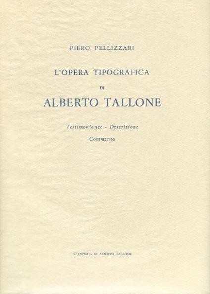 L' opera tipografica di Alberto Tallone - Piero Pellizzari - copertina