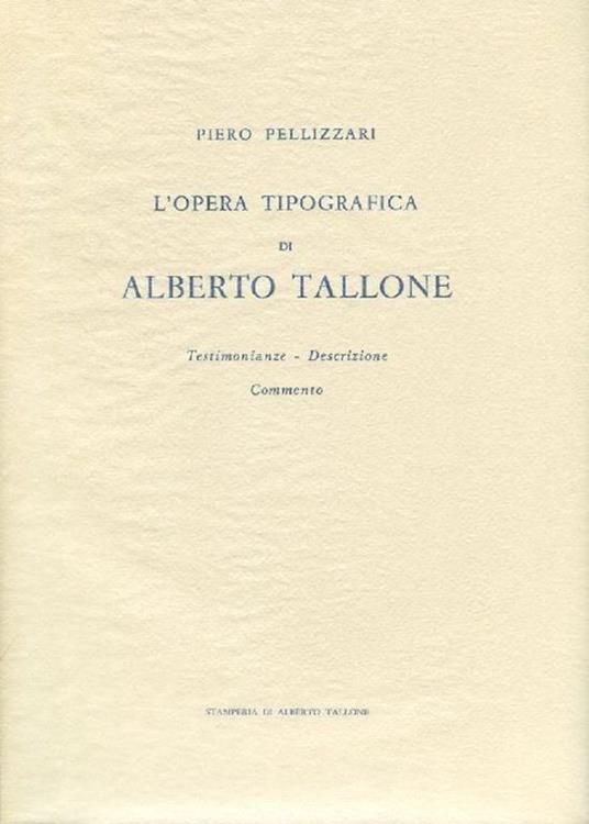 L' opera tipografica di Alberto Tallone - Piero Pellizzari - copertina