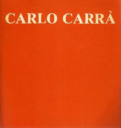 Carlo Carrà - Carlo Carrà - copertina