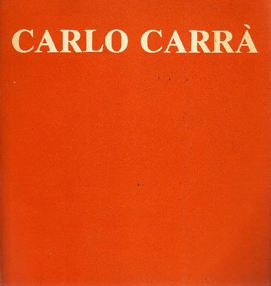 Carlo Carrà - Carlo Carrà - copertina