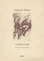 Augusto Murer. I costruttori