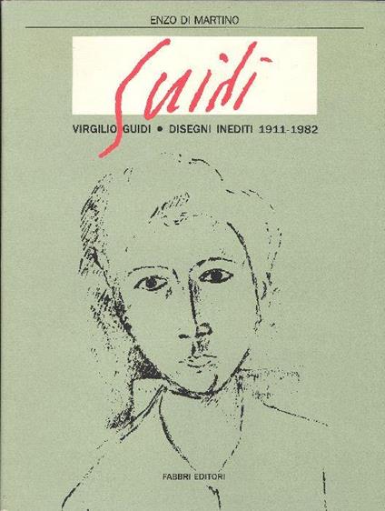 Virgilio Guidi. Disegni inediti 1911-1982 - Enzo Di Martino - copertina