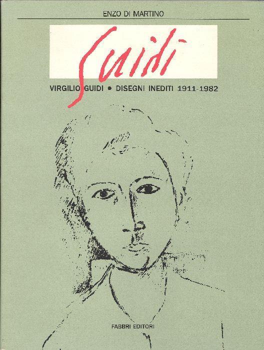 Virgilio Guidi. Disegni inediti 1911-1982 - Enzo Di Martino - copertina