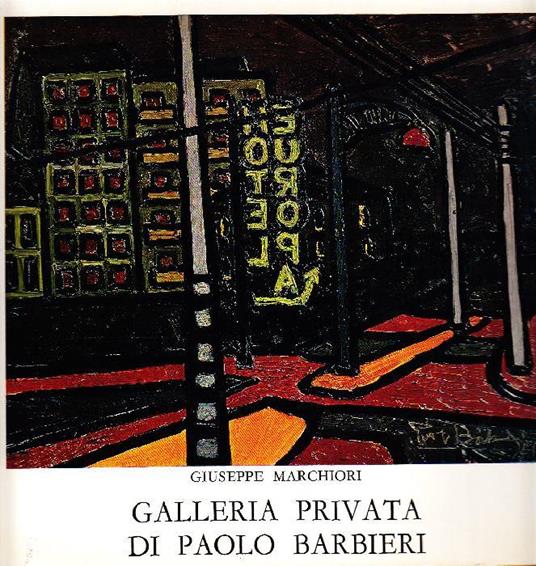 Galleria privata di Paolo Barbieri - Giuseppe Marchiori - copertina