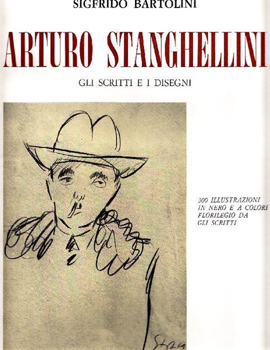 Arturo Stanghellini. Gli scritti e i disegni - Sigfrido Bartolini - copertina