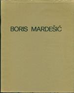 Boris Mardesic. All'interno della materia 1962-1982