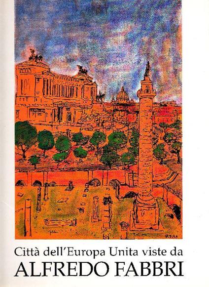 Alfredo Fabbri. Città dell'Europa Unita - Alfredo Fabbri - copertina