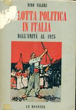 La lotta politica in Italia dall'Unità al 1925. Idee e documenti