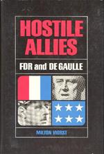 Hostile Allies. FDR and Charles De Gaulle