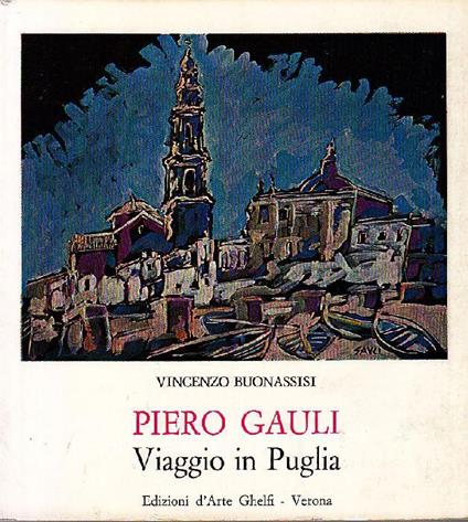 Piero Gauli. Viaggio in Puglia - Vincenzo Buonassisi - copertina