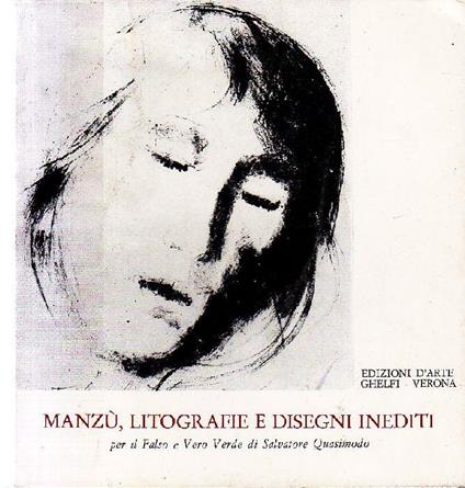Manzù. Litografie e disegni inediti per il Falso e Vero Verde di Salvatore Quasimodo - Giacomo Manzù - copertina