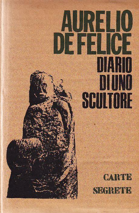 Diario di uno scultore - Aurelio De Felice - copertina
