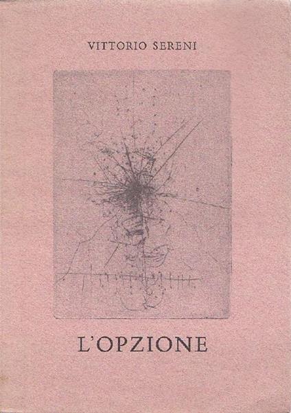 L' opzione e allegati. Prima edizione - Vittorio Sereni - copertina