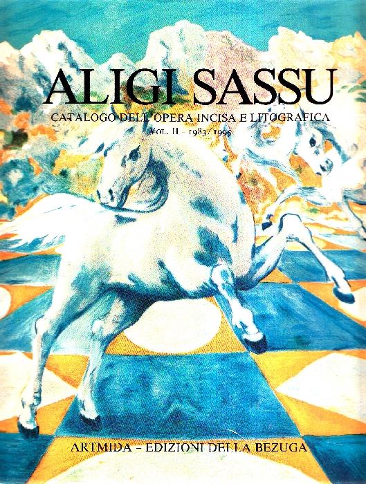 Aligi Sassu. Catalogo dell'opera incisa e litografica. Vol. II. 1983/1995