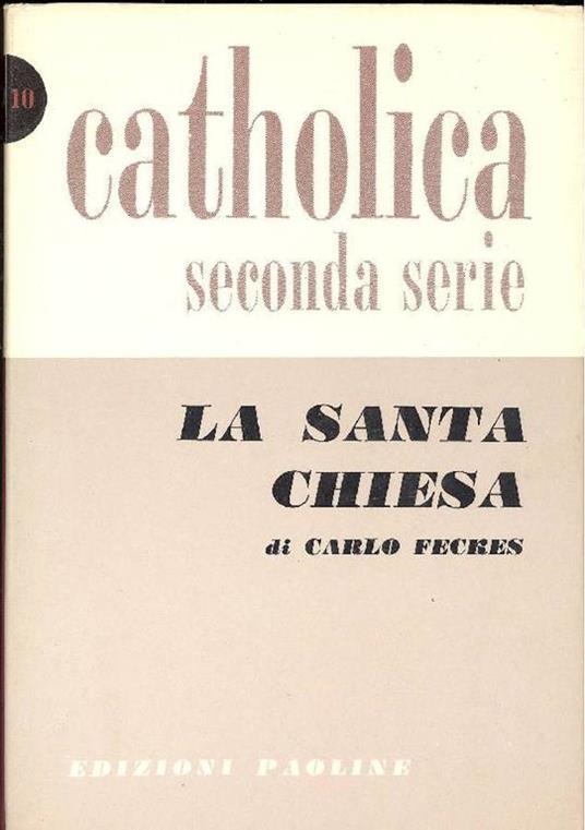 La santa Chiesa (la sua essenza e il suo dinamismo nell'economia del soprannaturale) - Carl Feckes - copertina