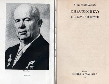 Khrushchev: the road to power - George Paloczi-Horvath - copertina