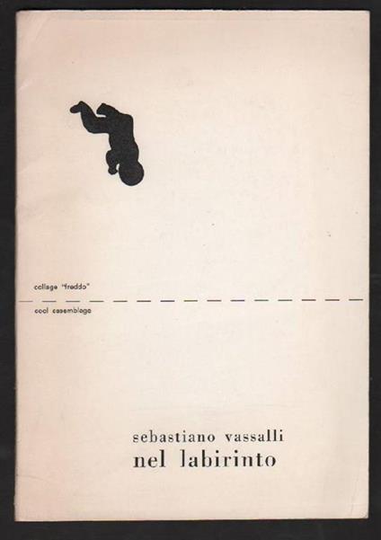 Nel labirinto. Collage ''freddò'. Cool assemblage - Sebastiano Vassalli - copertina