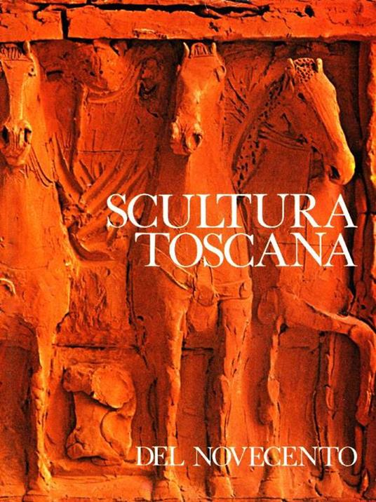 Scultura toscana del Novecento - Fortunato Bellonzi - copertina
