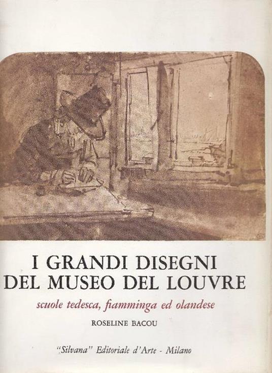 I grandi disegni del Museo del Louvre. Scuole tedesca, fiamminga ed olandese - Roseline Bacou - copertina