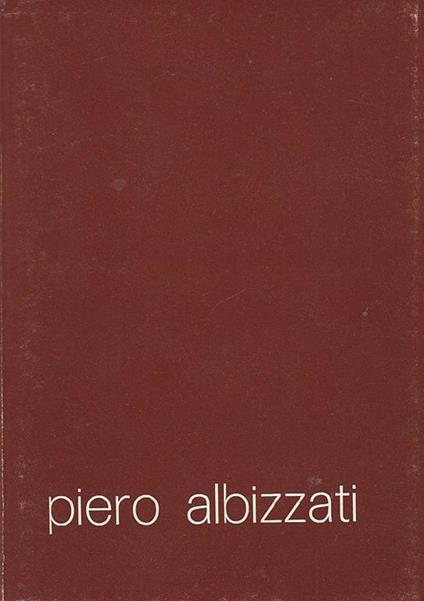 Piero Albizzati. Dipinti dal 1972 al 1978 - Piero Albizzati - copertina