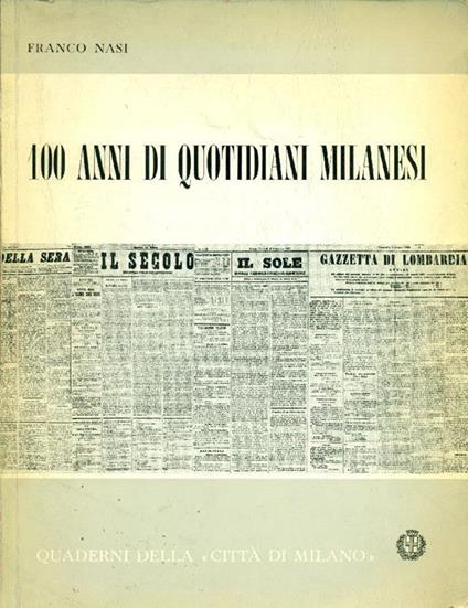 100 anni di quotidiani milanesi - Franco Nasi - copertina