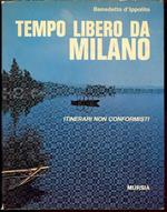 Tempo libero da Milano. Itinerari non conformisti