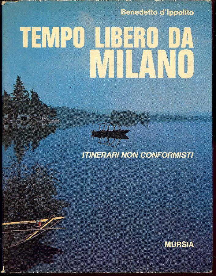 Tempo libero da Milano. Itinerari non conformisti