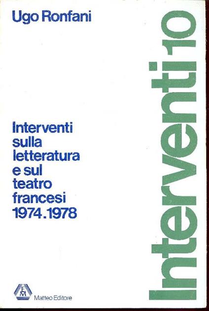 Interventi sulla letteratura e sul teatro francesi 1974.1978 - Ugo Ronfani - copertina