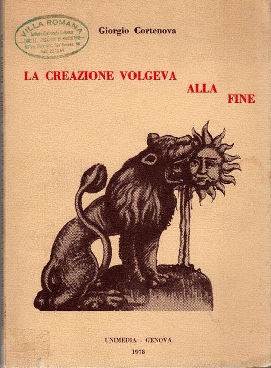 La creazione volgeva alla fine. ''Antropologià' come Arte delle Cose - Giorgio Cortenova - copertina