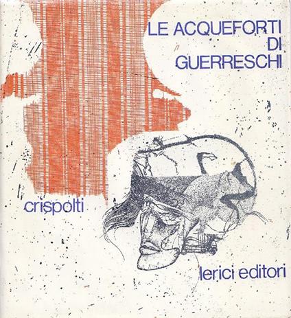 Le acqueforti di Guerreschi 1952-1966 - Enrico Crispolti - copertina