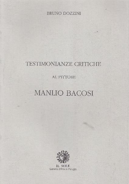 Testimonianze critiche al pittore Manlio Bacosi - Bruno Dozzini - copertina