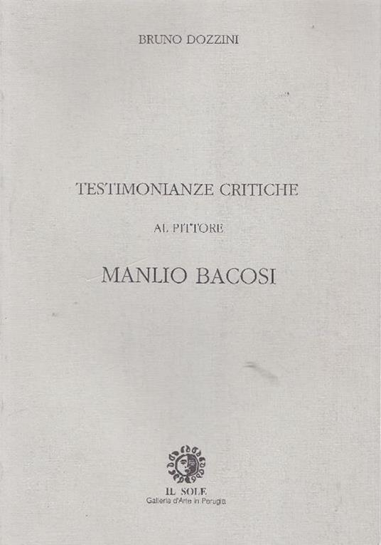 Testimonianze critiche al pittore Manlio Bacosi - Bruno Dozzini - copertina