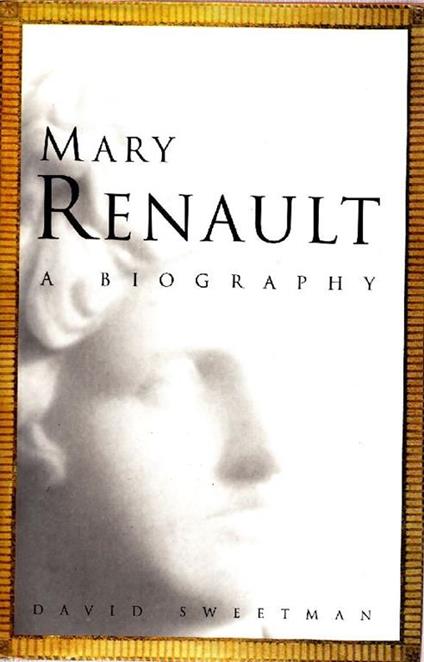Mary Renault. A biography - David Sweetman - copertina