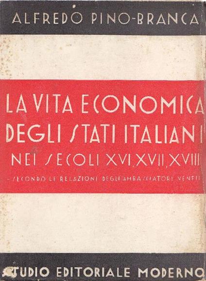 La vita economica degli Stati italiani nei secoli XVI, XVII, XVIII - Alfredo Pino-Branca - copertina