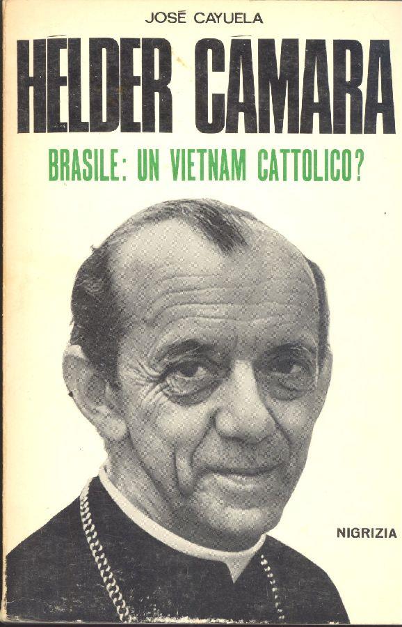 Hélder Camara. Brasile: un Vietnam cattolico?