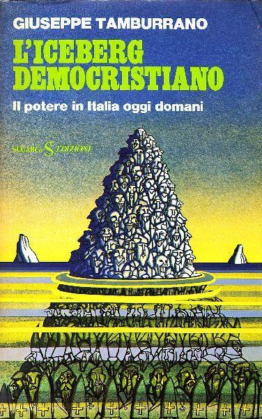 L' iceberg democristiano - Giuseppe Tamburrano - copertina