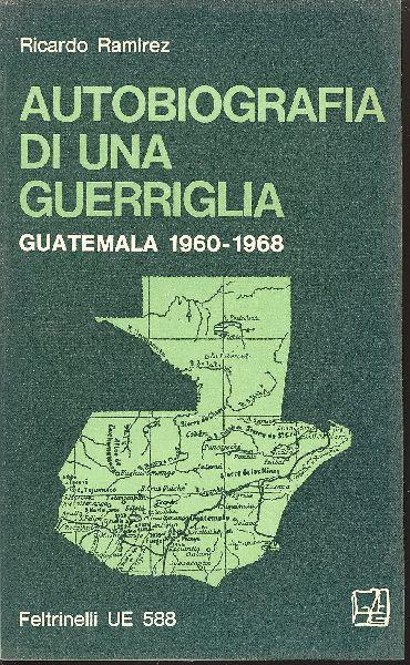 Autobiografia di una guerriglia. Guatemana 1960-1968
