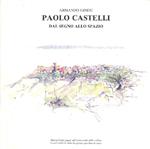 Paolo Castelli. Dal segno allo spazio