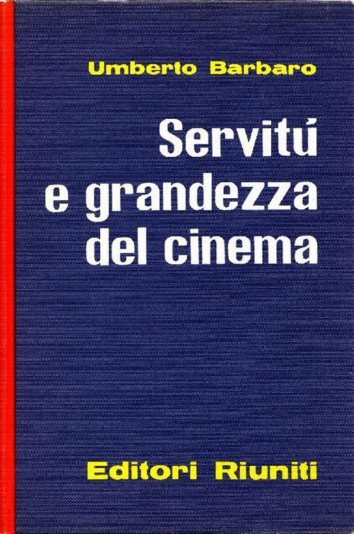 Servitù e grandezza del cinema - Umberto Barbaro - copertina